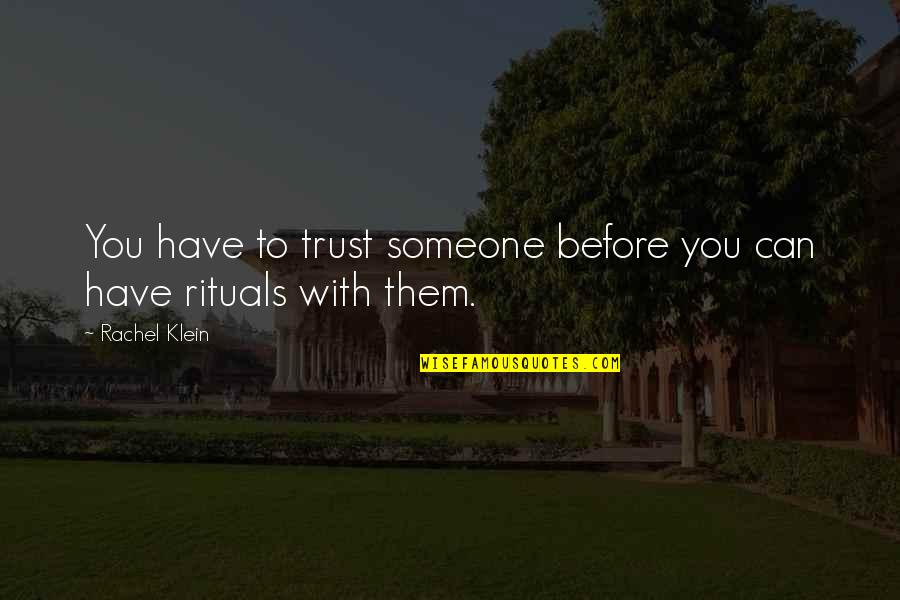 Kociolek Do Duszonek Quotes By Rachel Klein: You have to trust someone before you can