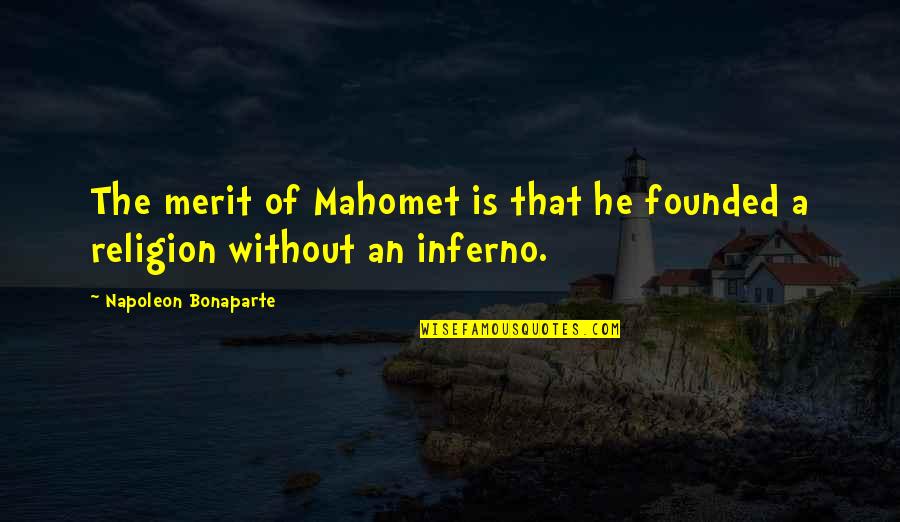 Kockice Igra Quotes By Napoleon Bonaparte: The merit of Mahomet is that he founded