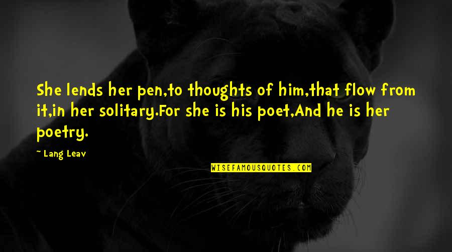 Kocsis Technologies Quotes By Lang Leav: She lends her pen,to thoughts of him,that flow Kocsis Technologies Quotes By Lang Leav: She lends her pen,to thoughts of him,that flow