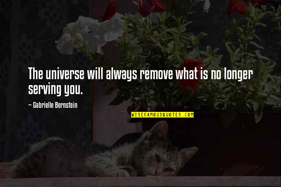 Koczon Quotes By Gabrielle Bernstein: The universe will always remove what is no Koczon Quotes By Gabrielle Bernstein: The universe will always remove what is no