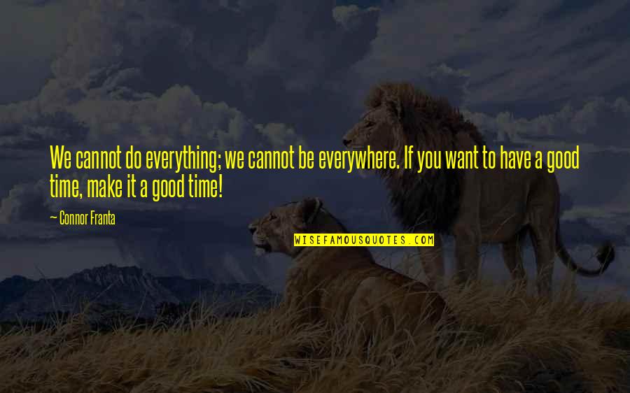 Kodachrome Quotes By Connor Franta: We cannot do everything; we cannot be everywhere.