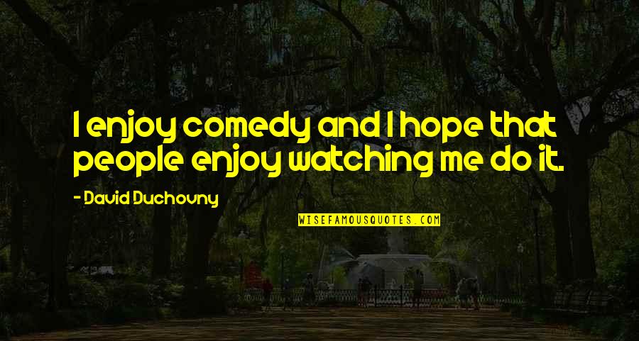 Kodak Black Twitter Quotes By David Duchovny: I enjoy comedy and I hope that people