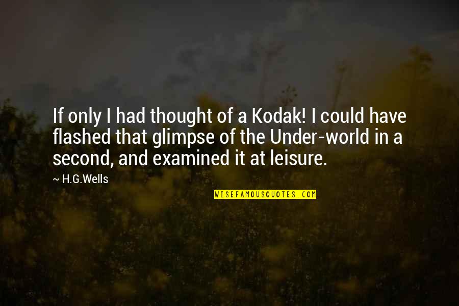 Kodak Photography Quotes By H.G.Wells: If only I had thought of a Kodak!