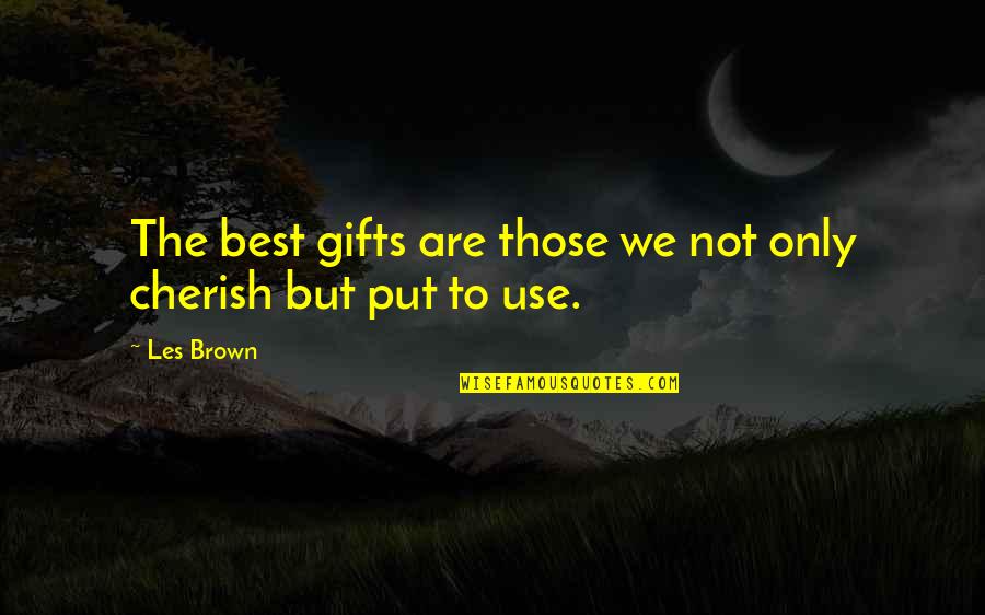 Kodak's Quotes By Les Brown: The best gifts are those we not only