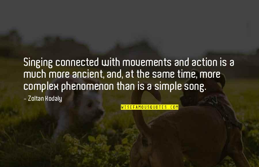 Kodaly Zoltan Quotes By Zoltan Kodaly: Singing connected with movements and action is a Kodaly Zoltan Quotes By Zoltan Kodaly: Singing connected with movements and action is a