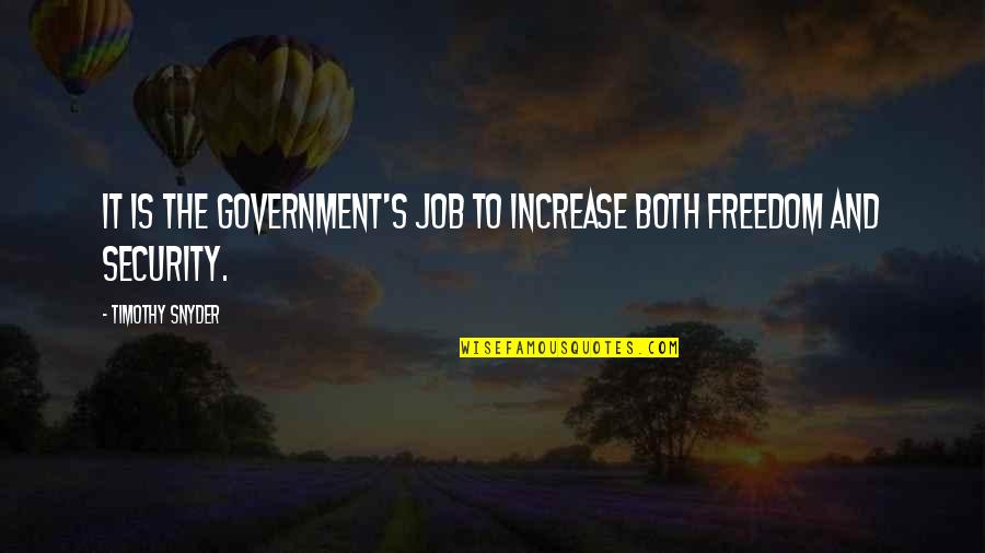 Kodanda Shani Quotes By Timothy Snyder: It is the government's job to increase both