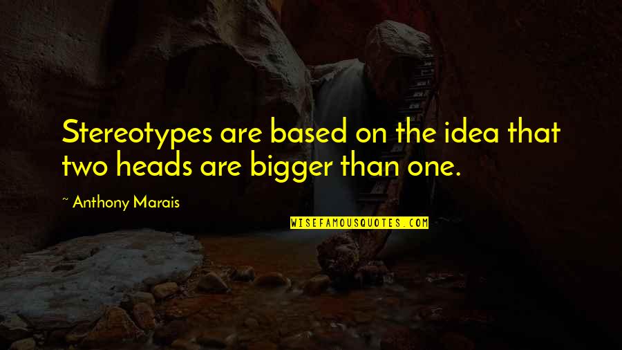 Kode Risk Free Quotes By Anthony Marais: Stereotypes are based on the idea that two