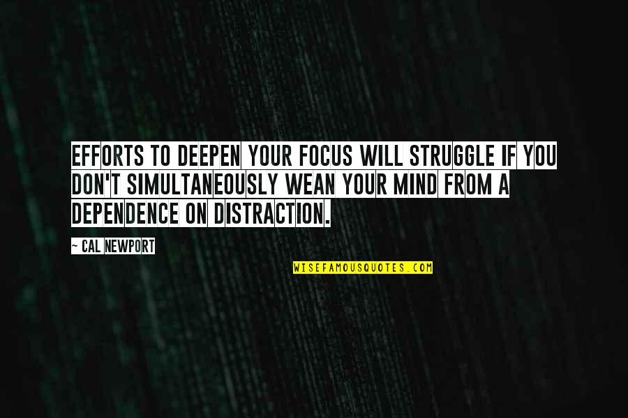 Kode9 Car Quotes By Cal Newport: Efforts to deepen your focus will struggle if