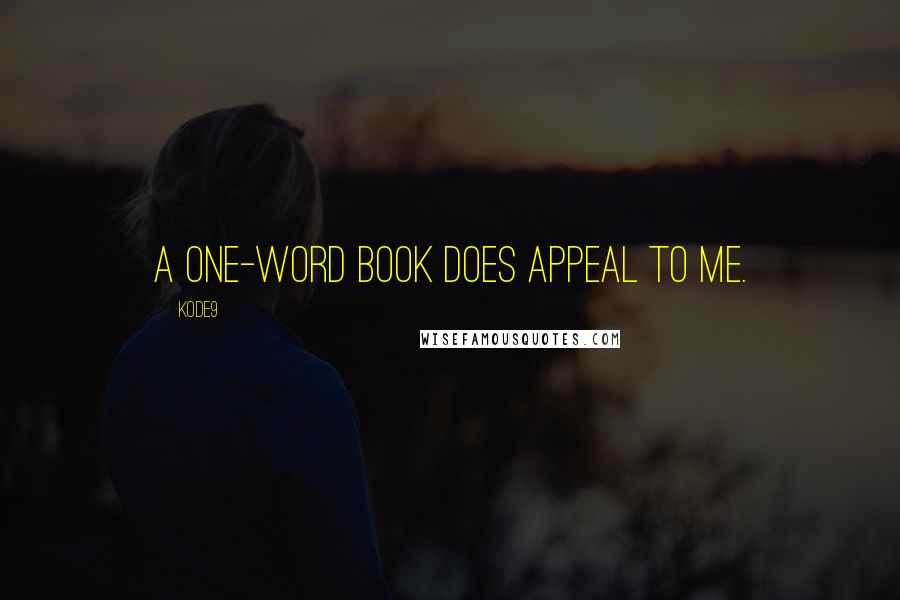 Kode9 quotes: A one-word book does appeal to me.