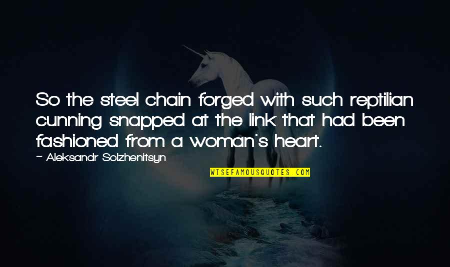 Kodera Wire Quotes By Aleksandr Solzhenitsyn: So the steel chain forged with such reptilian
