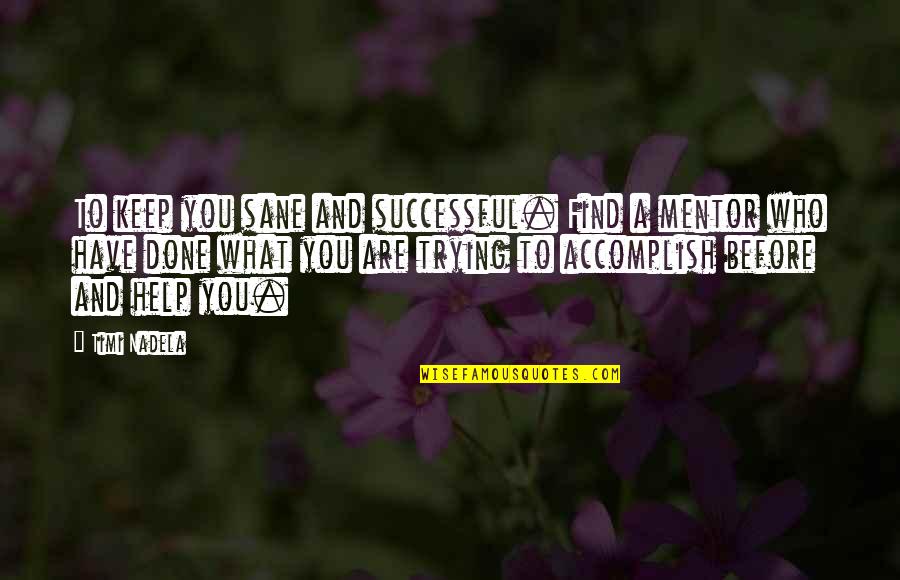 Kodesh Malakim Quotes By Timi Nadela: To keep you sane and successful. Find a
