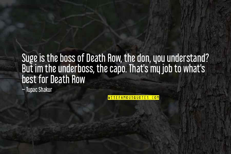 Kodesh Malakim Quotes By Tupac Shakur: Suge is the boss of Death Row, the Kodesh Malakim Quotes By Tupac Shakur: Suge is the boss of Death Row, the