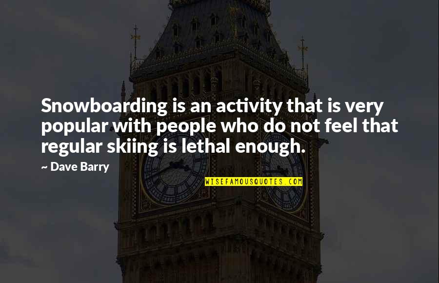 Kodex Etf Quotes By Dave Barry: Snowboarding is an activity that is very popular