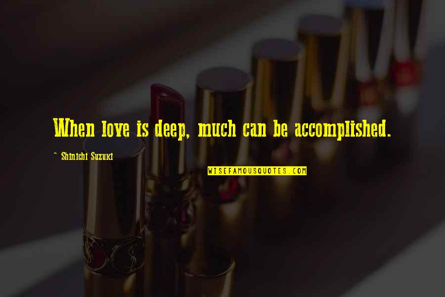Kodi Pics With Quotes By Shinichi Suzuki: When love is deep, much can be accomplished. Kodi Pics With Quotes By Shinichi Suzuki: When love is deep, much can be accomplished.