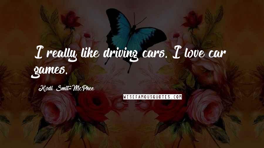 Kodi Smit-McPhee quotes: I really like driving cars. I love car games.