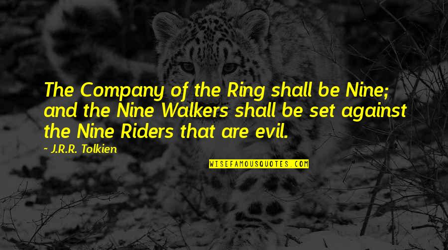 Kodish Scrap Quotes By J.R.R. Tolkien: The Company of the Ring shall be Nine;