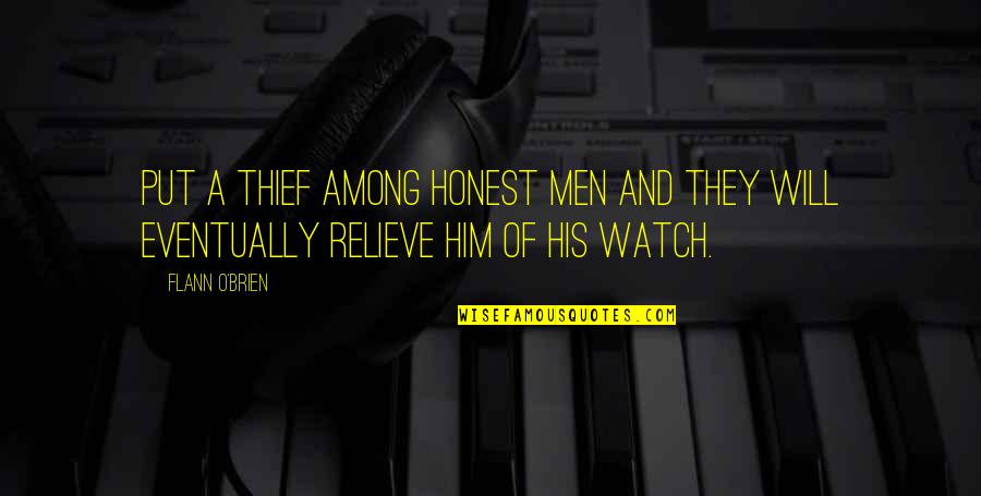 Kodjoe Quotes By Flann O'Brien: Put a thief among honest men and they