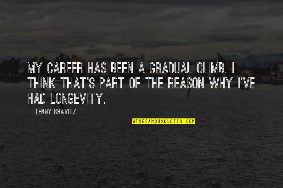 Kodjovi Kodjo Quotes By Lenny Kravitz: My career has been a gradual climb. I Kodjovi Kodjo Quotes By Lenny Kravitz: My career has been a gradual climb. I