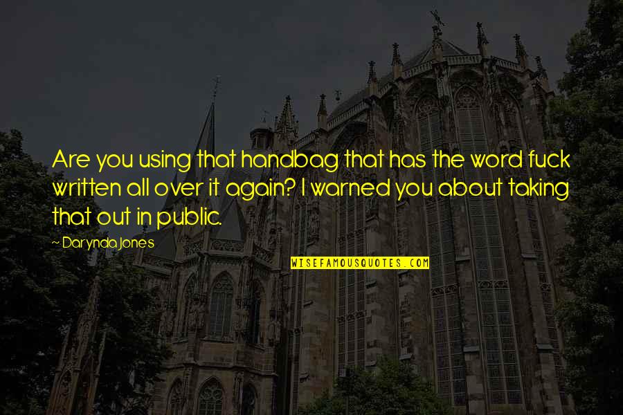 Kodmani Quotes By Darynda Jones: Are you using that handbag that has the Kodmani Quotes By Darynda Jones: Are you using that handbag that has the