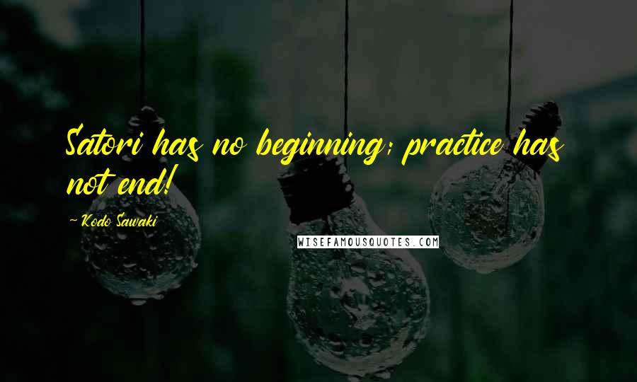 Kodo Sawaki quotes: Satori has no beginning; practice has not end!