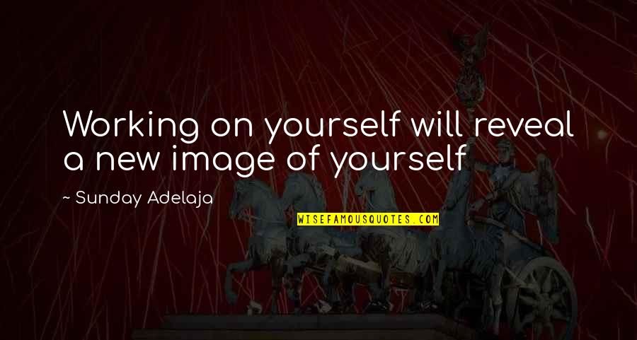 Kodocha Akito Quotes By Sunday Adelaja: Working on yourself will reveal a new image Kodocha Akito Quotes By Sunday Adelaja: Working on yourself will reveal a new image