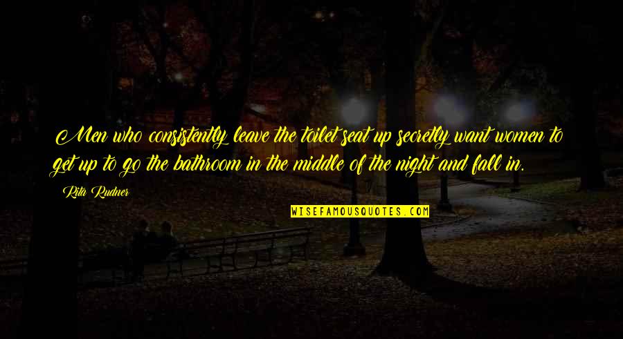 Koduru Terre Quotes By Rita Rudner: Men who consistently leave the toilet seat up Koduru Terre Quotes By Rita Rudner: Men who consistently leave the toilet seat up