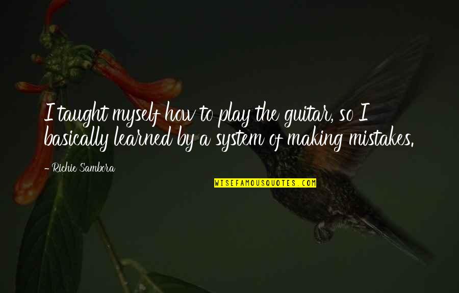 Koebel Tom Quotes By Richie Sambora: I taught myself how to play the guitar, Koebel Tom Quotes By Richie Sambora: I taught myself how to play the guitar,