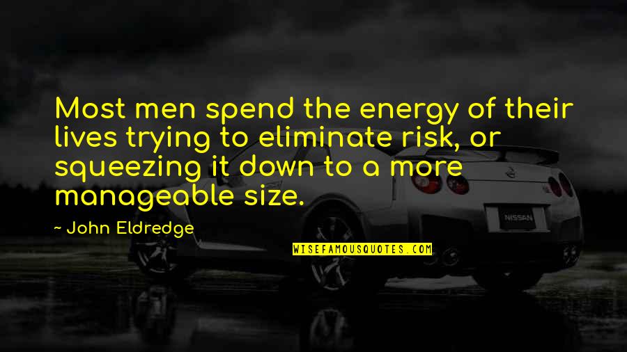 Koehn Brothers Quotes By John Eldredge: Most men spend the energy of their lives