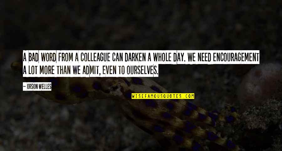 Koekkoek Hockeydb Quotes By Orson Welles: A bad word from a colleague can darken Koekkoek Hockeydb Quotes By Orson Welles: A bad word from a colleague can darken