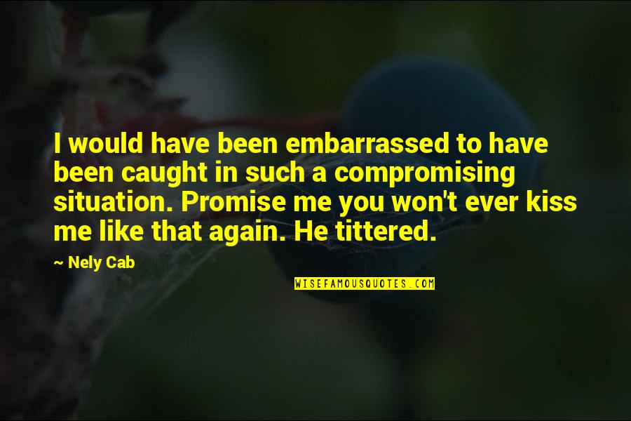 Koelbel Quotes By Nely Cab: I would have been embarrassed to have been Koelbel Quotes By Nely Cab: I would have been embarrassed to have been