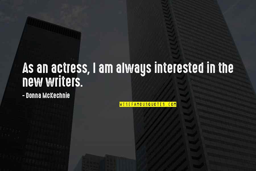 Koelmeyer Accounting Quotes By Donna McKechnie: As an actress, I am always interested in Koelmeyer Accounting Quotes By Donna McKechnie: As an actress, I am always interested in
