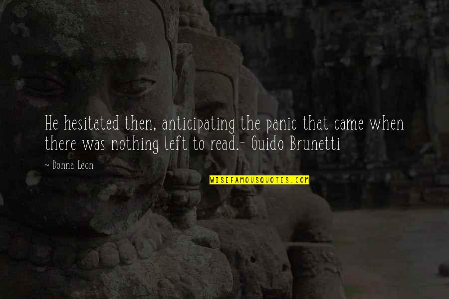 Koelsch Construction Quotes By Donna Leon: He hesitated then, anticipating the panic that came