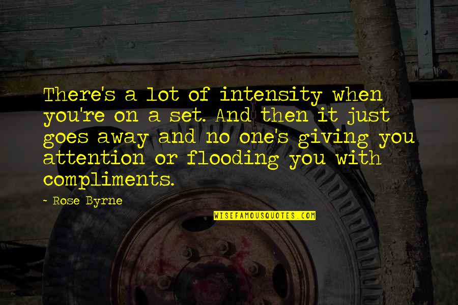 Koeman Quejandose Quotes By Rose Byrne: There's a lot of intensity when you're on Koeman Quejandose Quotes By Rose Byrne: There's a lot of intensity when you're on