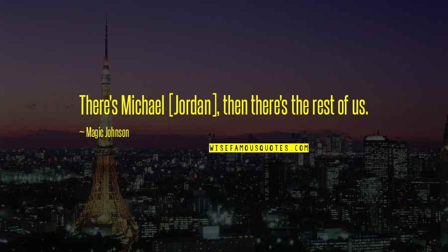 Koenders Mfg Quotes By Magic Johnson: There's Michael [Jordan], then there's the rest of