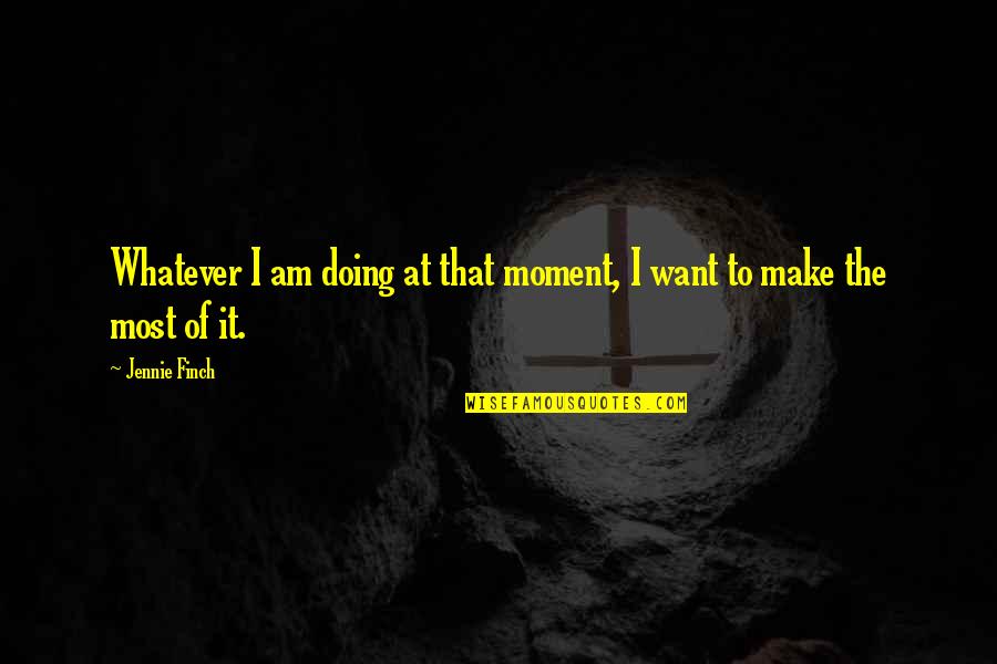 Koenens Tumor Quotes By Jennie Finch: Whatever I am doing at that moment, I
