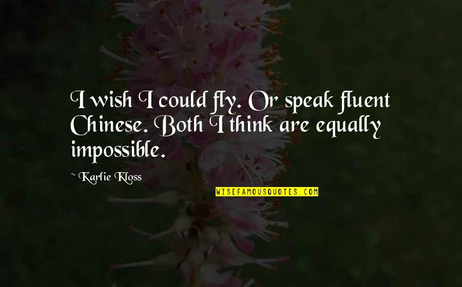Koenigsberg Quotes By Karlie Kloss: I wish I could fly. Or speak fluent