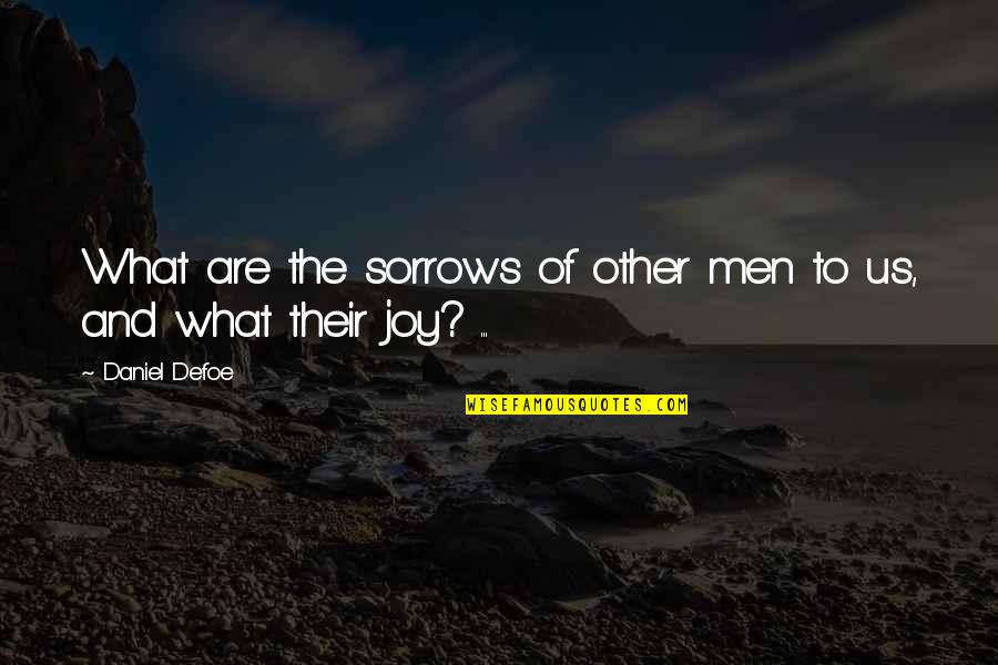 Koenigsegg Quotes By Daniel Defoe: What are the sorrows of other men to