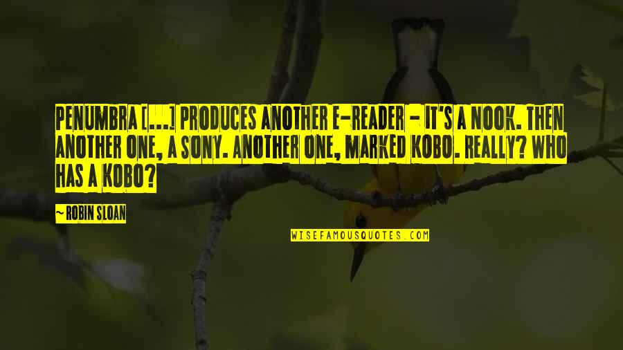 Koenma Pfp Quotes By Robin Sloan: Penumbra [...] produces another e-reader - it's a