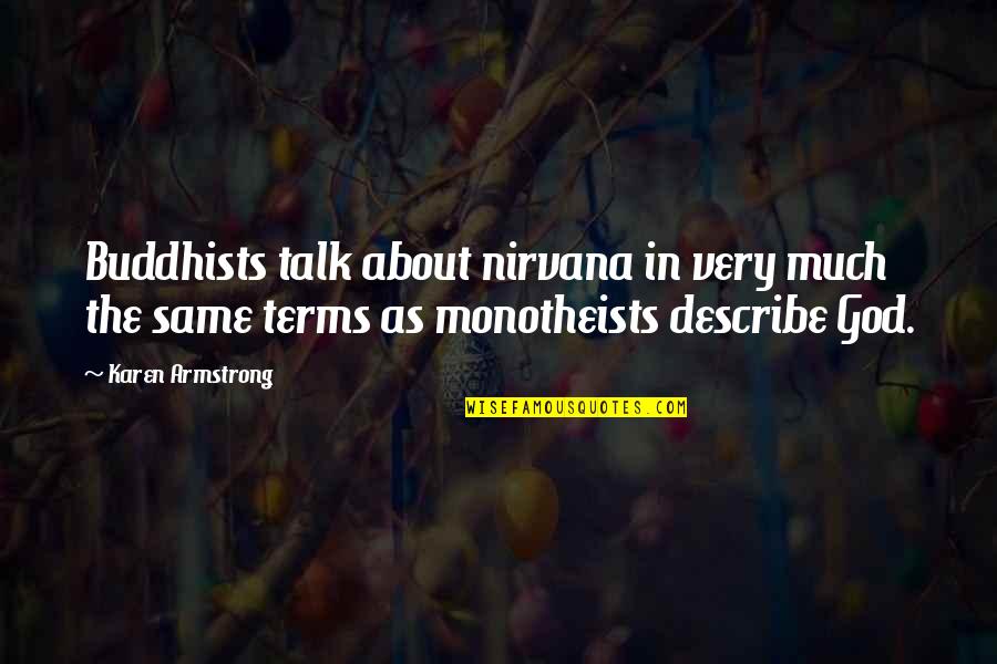 Koennt Ihr Quotes By Karen Armstrong: Buddhists talk about nirvana in very much the Koennt Ihr Quotes By Karen Armstrong: Buddhists talk about nirvana in very much the