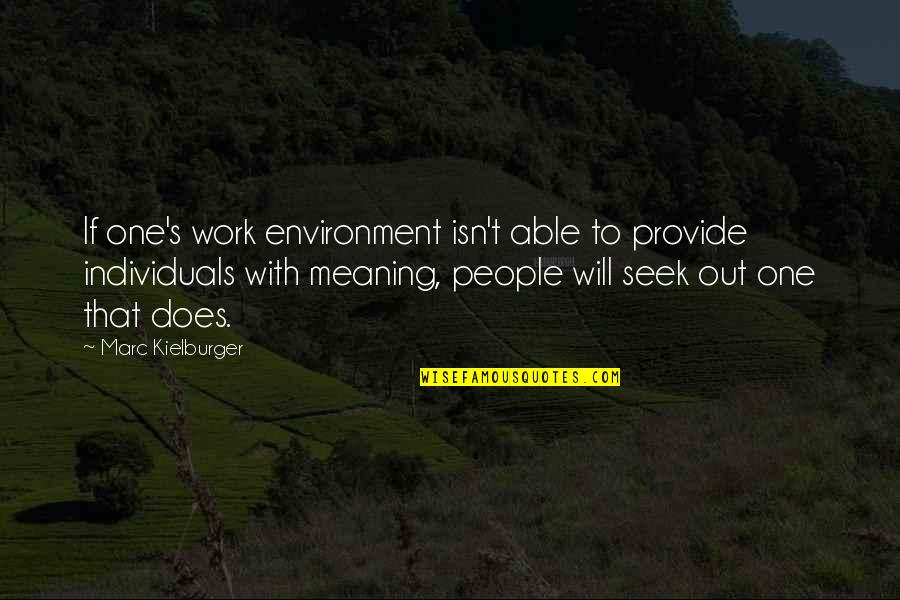 Koepfer D Quotes By Marc Kielburger: If one's work environment isn't able to provide Koepfer D Quotes By Marc Kielburger: If one's work environment isn't able to provide