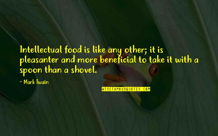 Koeplin Study Quotes By Mark Twain: Intellectual food is like any other; it is
