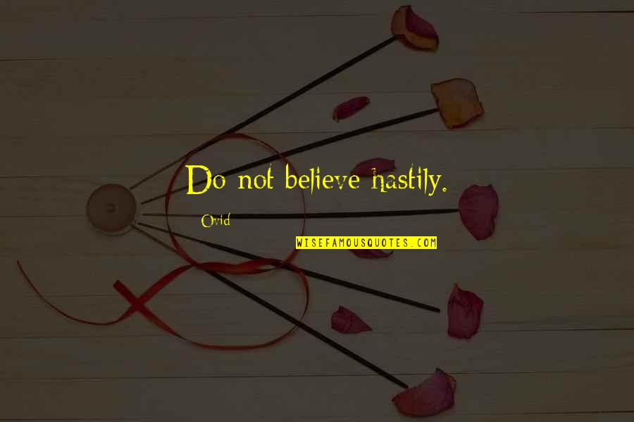 Koeppen Relaxation Quotes By Ovid: Do not believe hastily. Koeppen Relaxation Quotes By Ovid: Do not believe hastily.