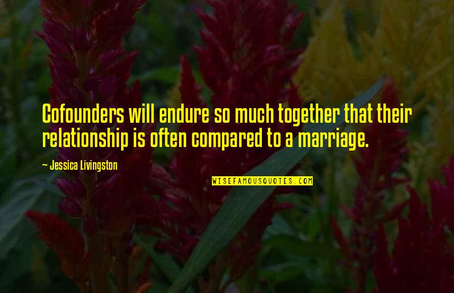 Koepplinger Quotes By Jessica Livingston: Cofounders will endure so much together that their