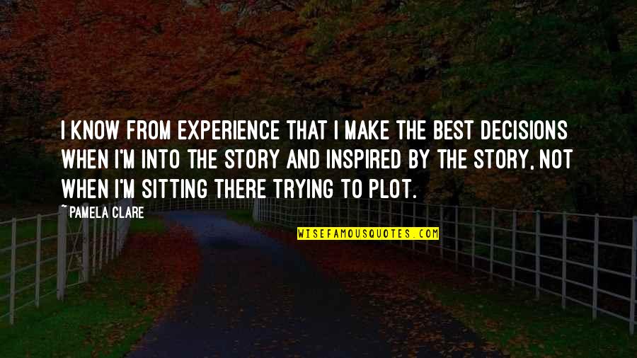 Koerting Quotes By Pamela Clare: I know from experience that I make the Koerting Quotes By Pamela Clare: I know from experience that I make the