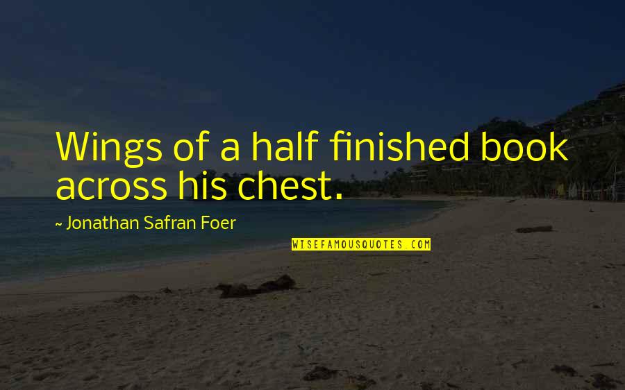Kof Bao Quotes By Jonathan Safran Foer: Wings of a half finished book across his Kof Bao Quotes By Jonathan Safran Foer: Wings of a half finished book across his