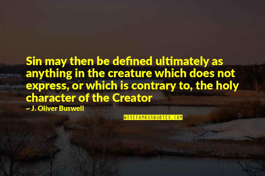 Kof Iori Quotes By J. Oliver Buswell: Sin may then be defined ultimately as anything Kof Iori Quotes By J. Oliver Buswell: Sin may then be defined ultimately as anything