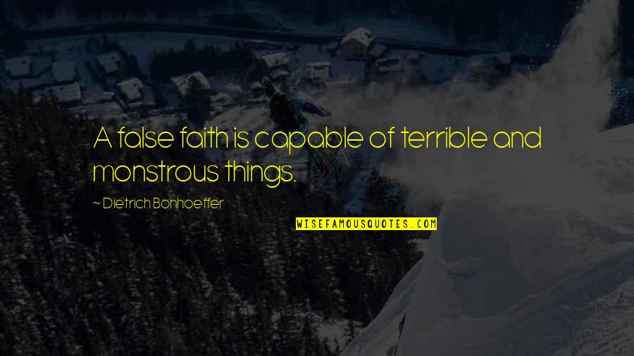 Kofa Quotes By Dietrich Bonhoeffer: A false faith is capable of terrible and