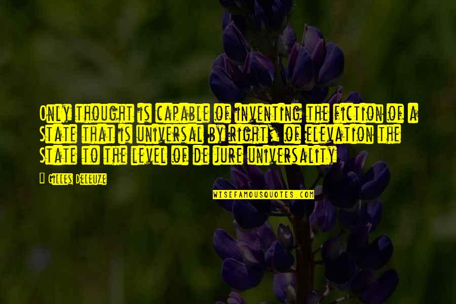 Kofc Quotes By Gilles Deleuze: Only thought is capable of inventing the fiction