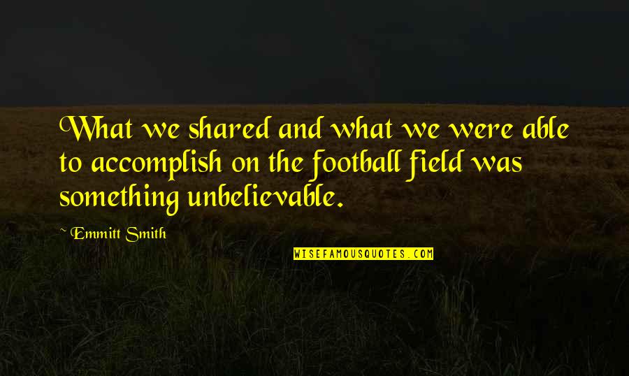 Koferenca Quotes By Emmitt Smith: What we shared and what we were able