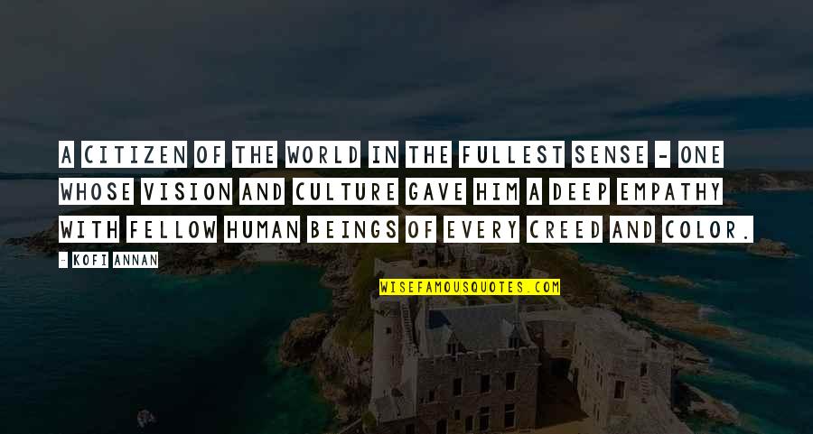 Kofi Annan Quotes By Kofi Annan: A citizen of the world in the fullest Kofi Annan Quotes By Kofi Annan: A citizen of the world in the fullest